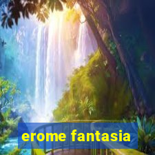 erome fantasia