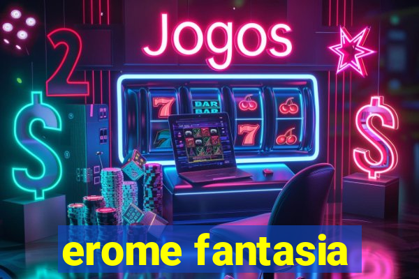 erome fantasia