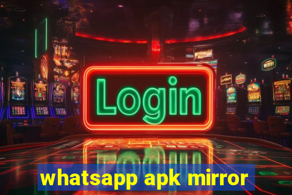 whatsapp apk mirror
