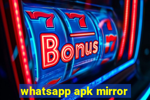 whatsapp apk mirror