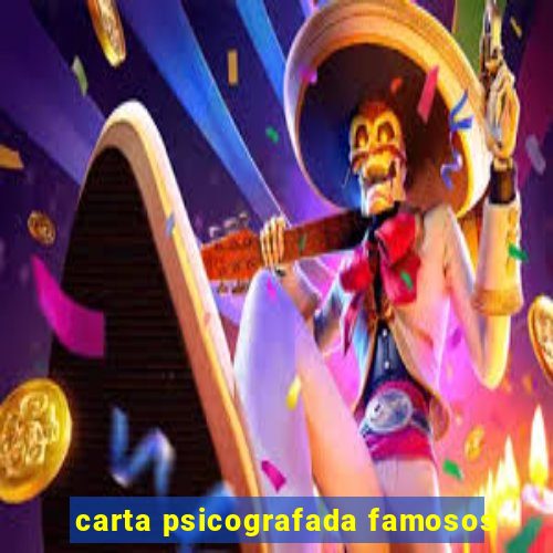 carta psicografada famosos