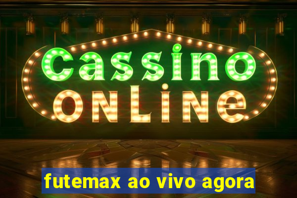 futemax ao vivo agora