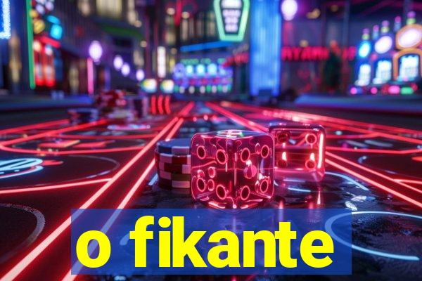 o fikante