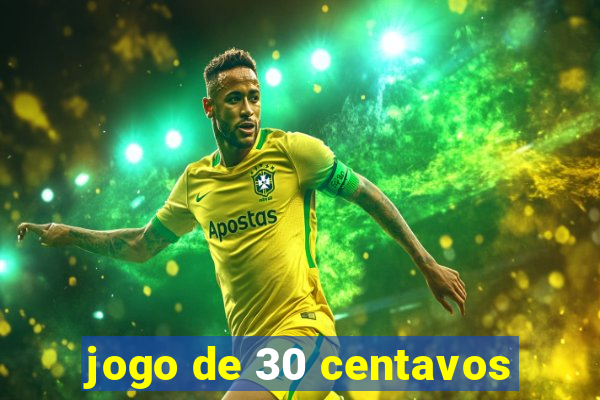 jogo de 30 centavos