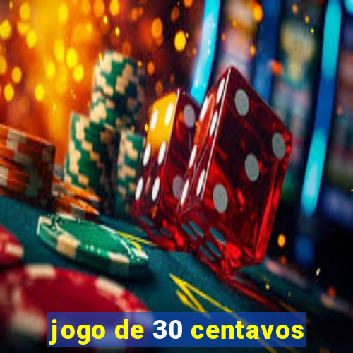 jogo de 30 centavos