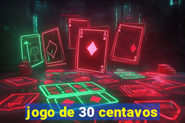 jogo de 30 centavos