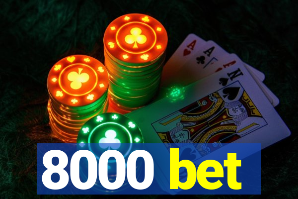 8000 bet