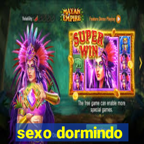 sexo dormindo