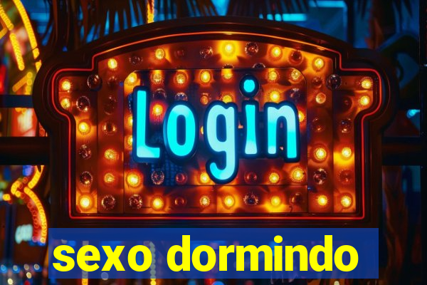 sexo dormindo