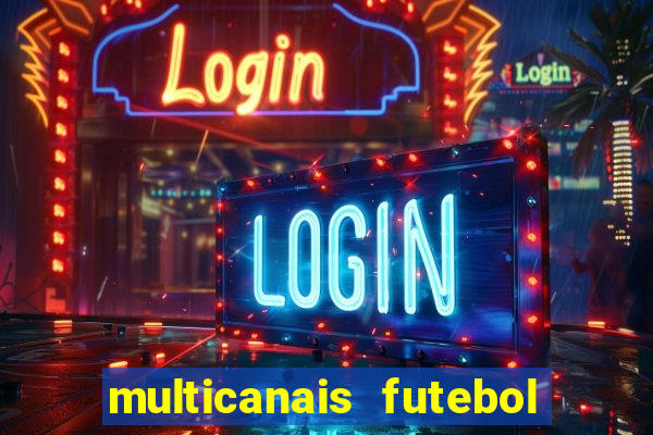 multicanais futebol real madrid