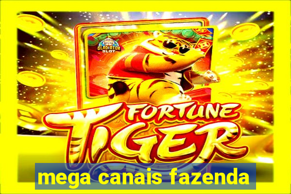 mega canais fazenda