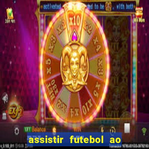 assistir futebol ao vivo sem travar