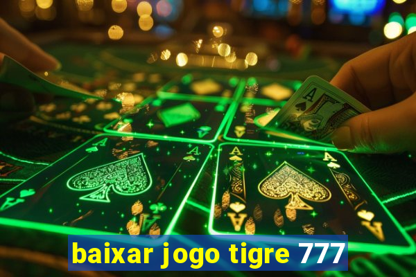 baixar jogo tigre 777