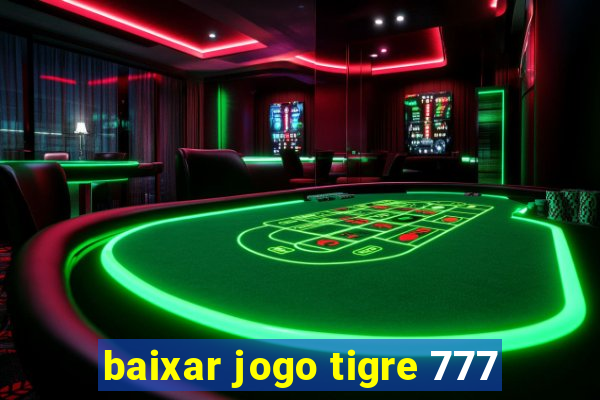 baixar jogo tigre 777