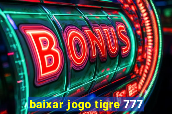 baixar jogo tigre 777