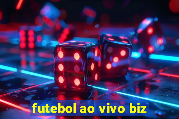 futebol ao vivo biz