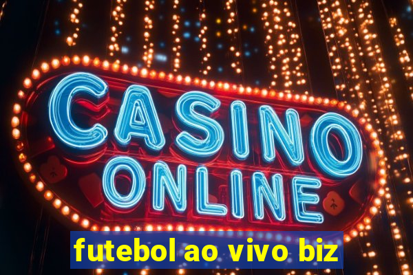 futebol ao vivo biz