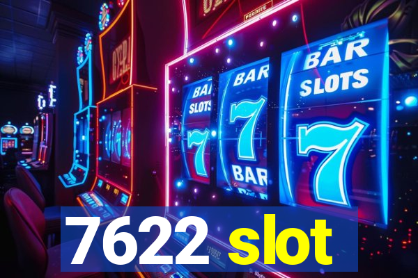 7622 slot