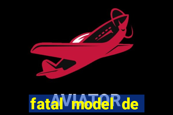 fatal model de barra mansa