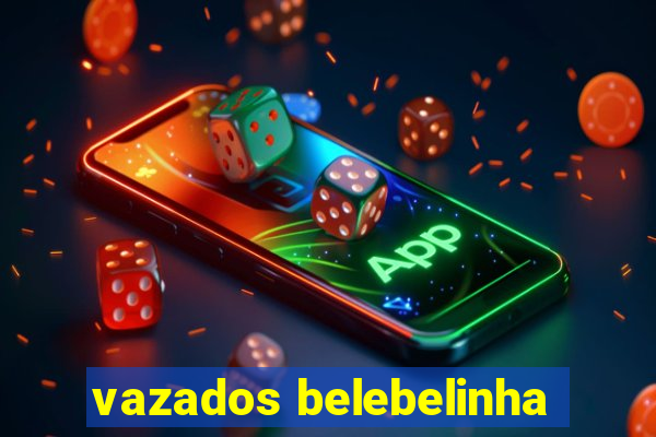 vazados belebelinha