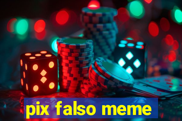 pix falso meme