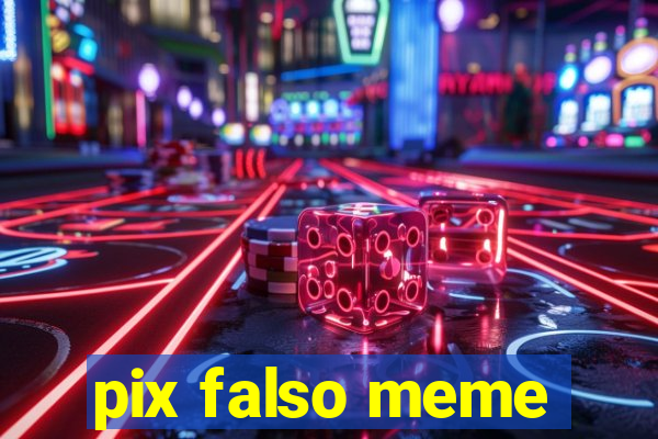 pix falso meme