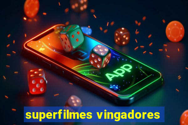 superfilmes vingadores