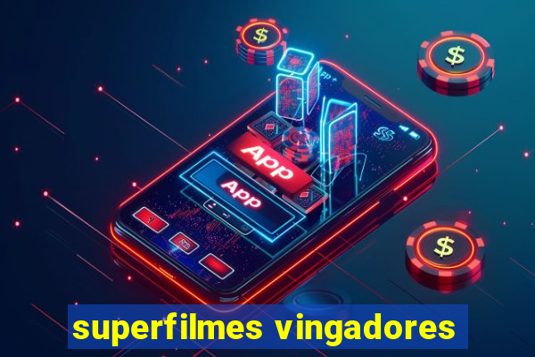 superfilmes vingadores