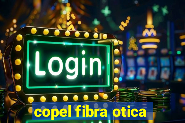 copel fibra otica