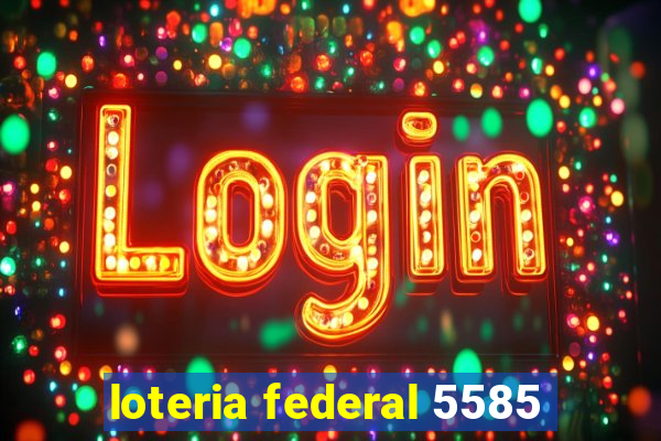 loteria federal 5585