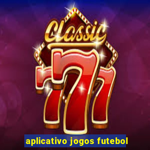 aplicativo jogos futebol