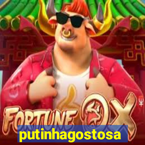 putinhagostosa