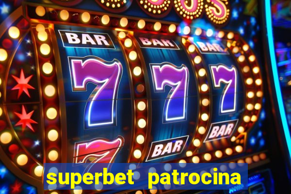 superbet patrocina quais times