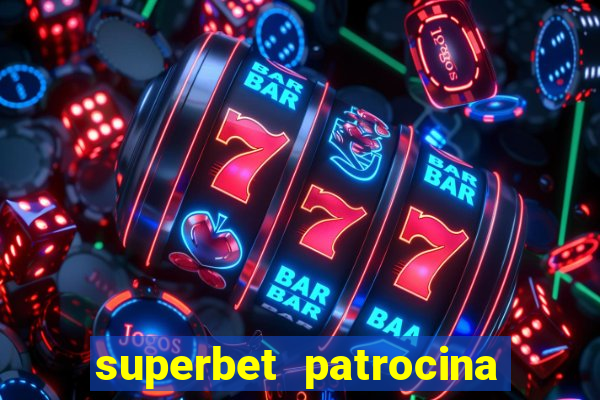 superbet patrocina quais times