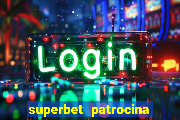 superbet patrocina quais times