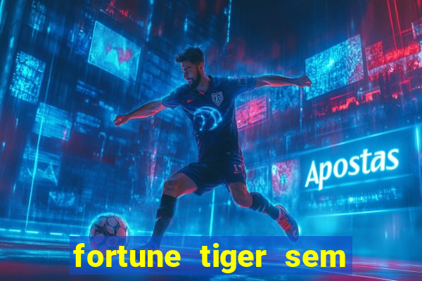 fortune tiger sem deposito minimo