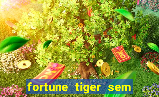 fortune tiger sem deposito minimo