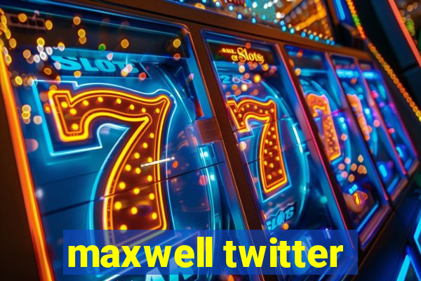 maxwell twitter