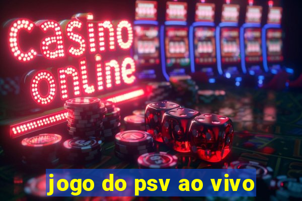 jogo do psv ao vivo