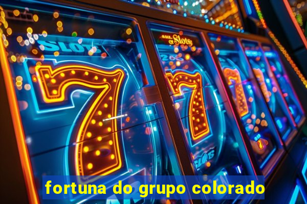 fortuna do grupo colorado