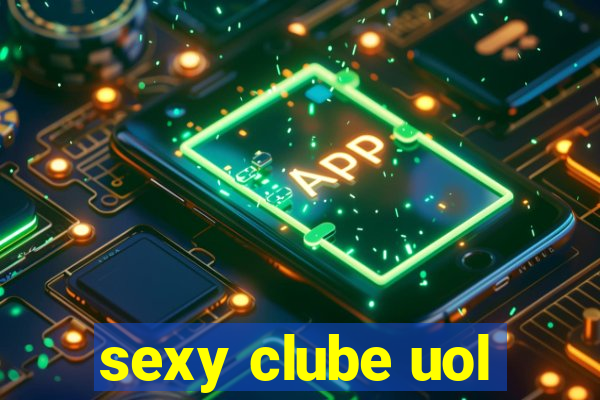 sexy clube uol