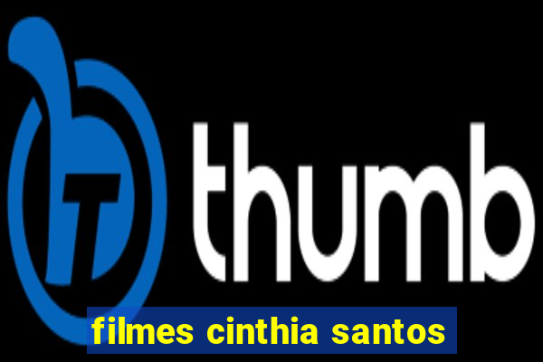 filmes cinthia santos