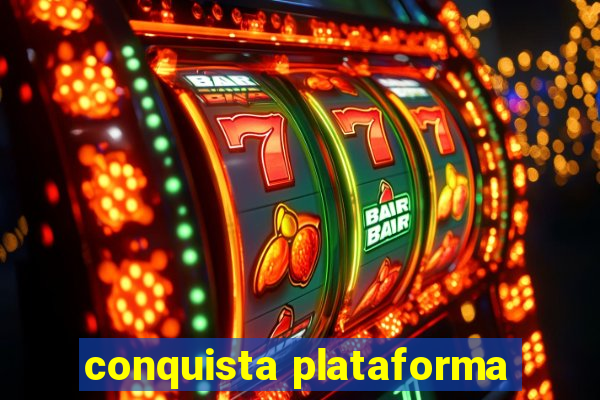 conquista plataforma