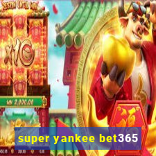 super yankee bet365