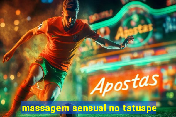 massagem sensual no tatuape