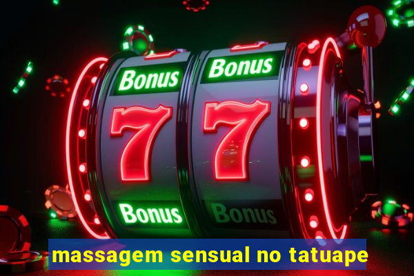 massagem sensual no tatuape