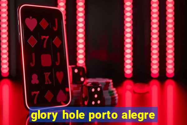 glory hole porto alegre