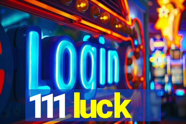 111 luck