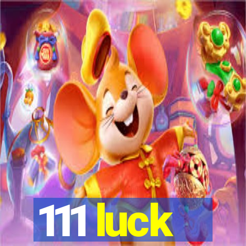 111 luck