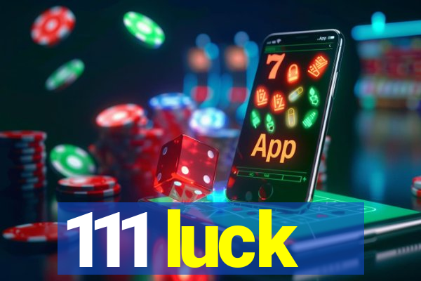 111 luck